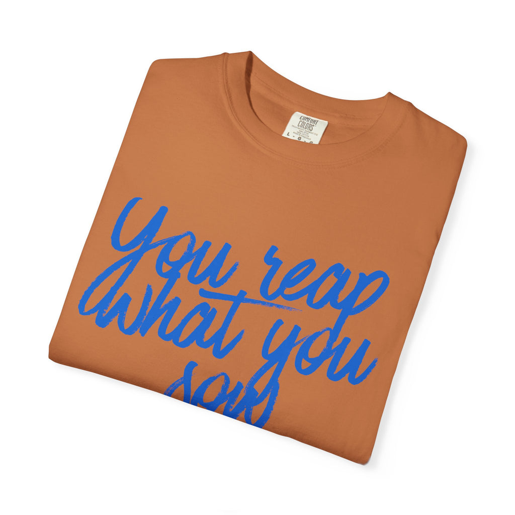 You Reap What You Sow T-Shirt — Leadership Script Tee with Wheat Graphic