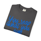 You Reap What You Sow T-Shirt — Leadership Script Tee with Wheat Graphic