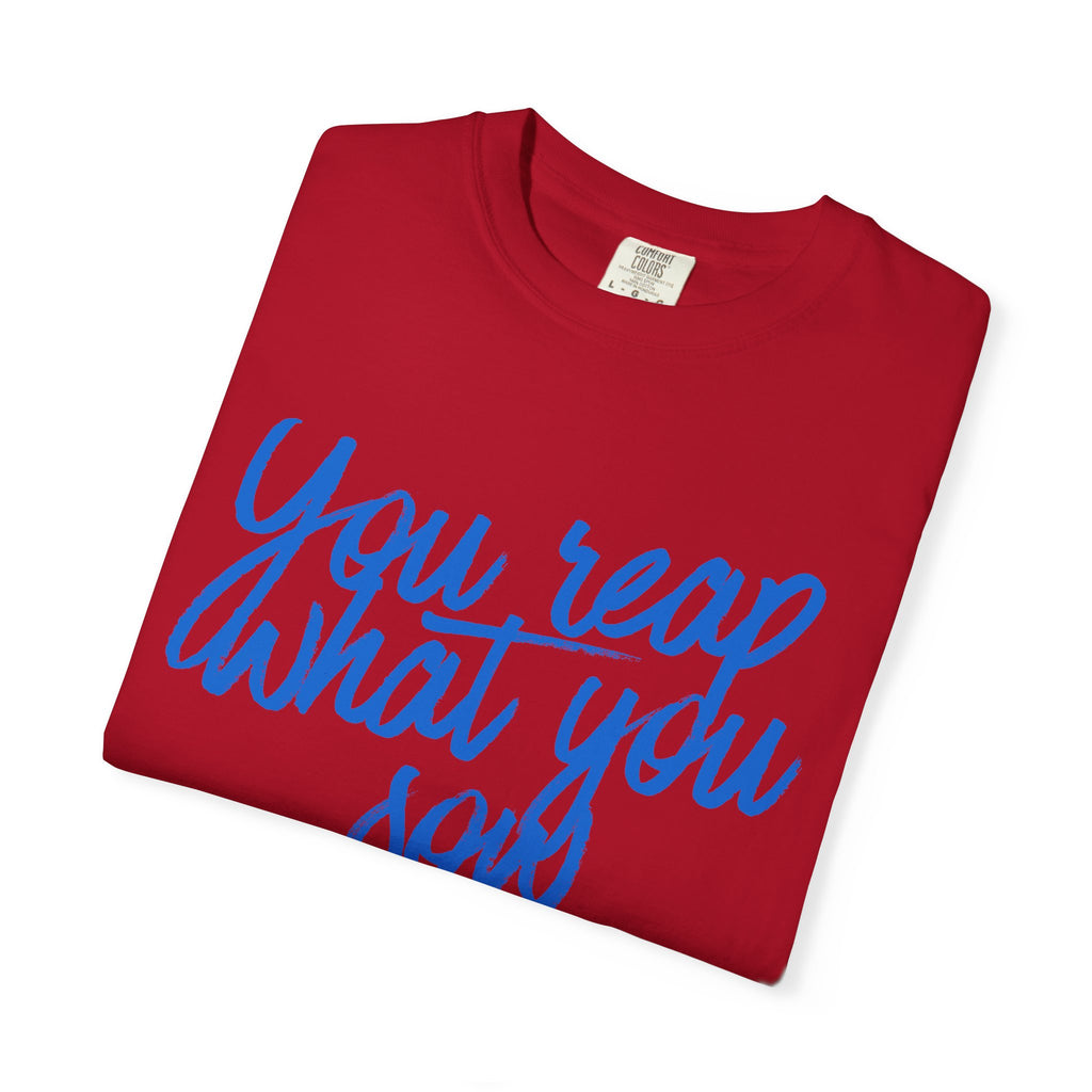 You Reap What You Sow T-Shirt — Leadership Script Tee with Wheat Graphic