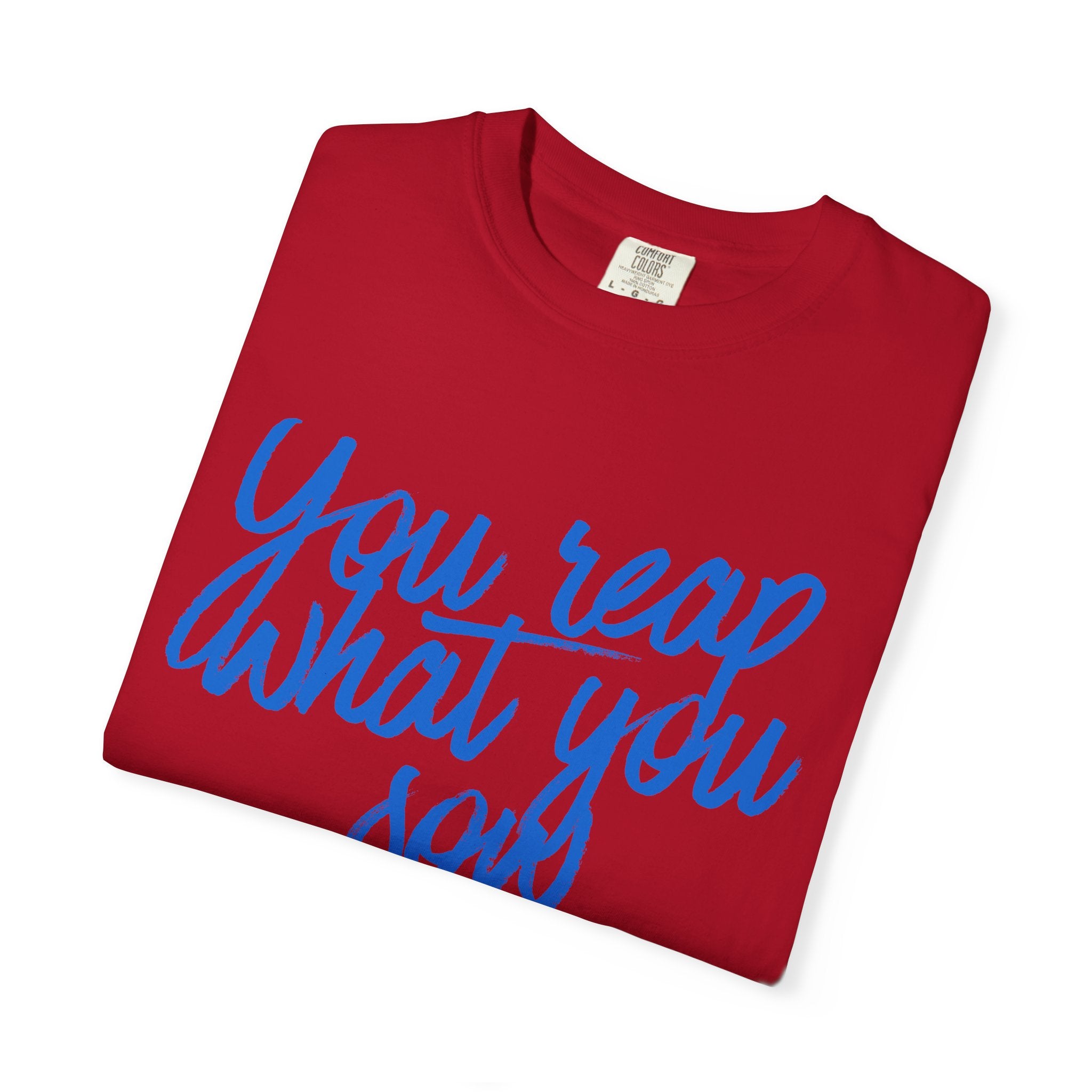 You Reap What You Sow T-Shirt — Leadership Script Tee with Wheat Graphic
