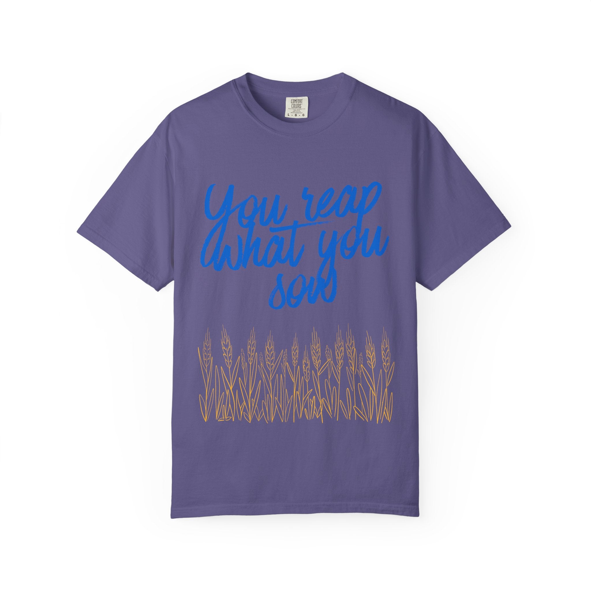 You Reap What You Sow T-Shirt — Leadership Script Tee with Wheat Graphic