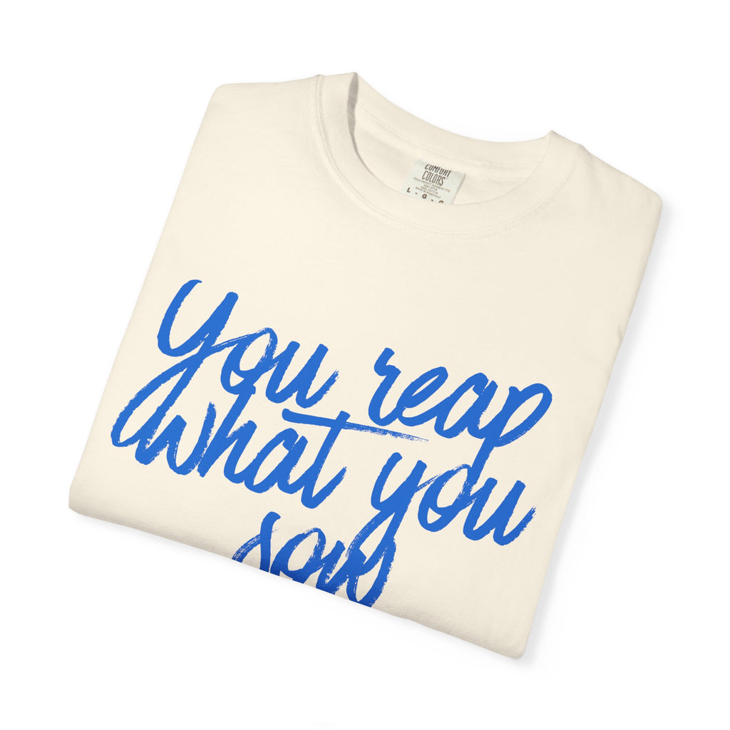 You Reap What You Sow T-Shirt — Leadership Script Tee with Wheat Graphic