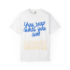 You Reap What You Sow T-Shirt — Leadership Script Tee with Wheat Graphic