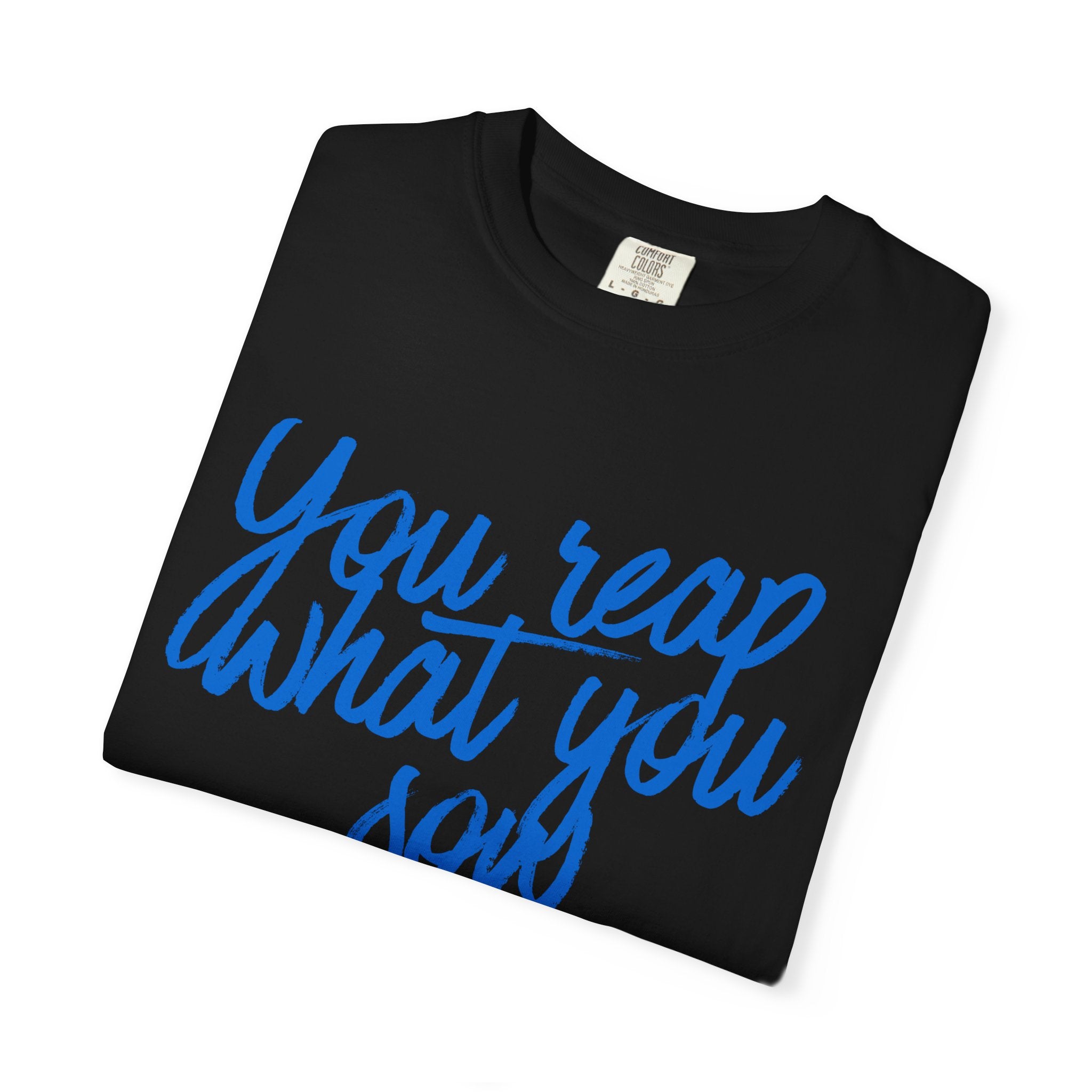 You Reap What You Sow T-Shirt — Leadership Script Tee with Wheat Graphic