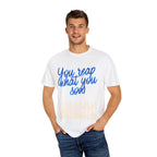 You Reap What You Sow T-Shirt — Leadership Script Tee with Wheat Graphic