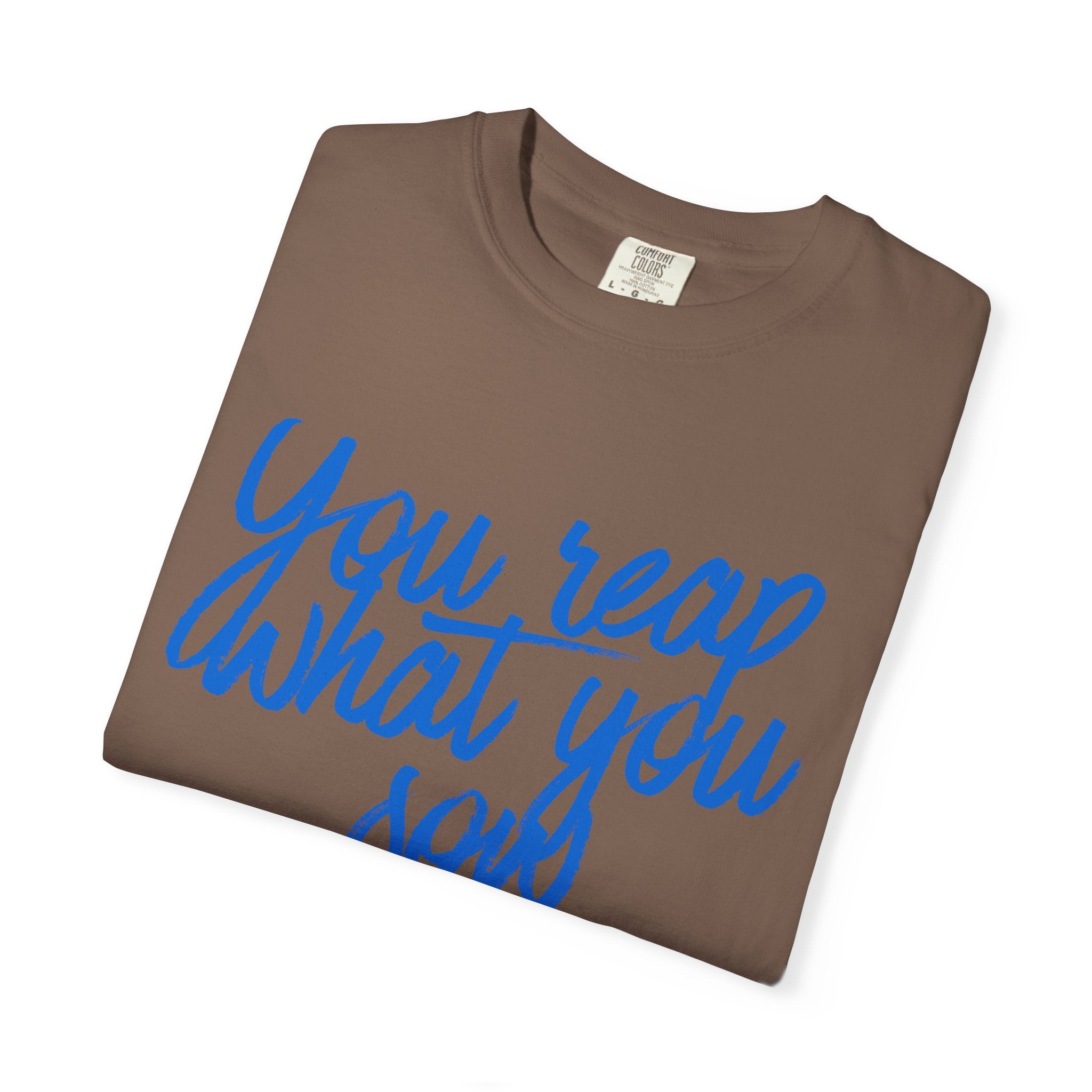 You Reap What You Sow T-Shirt — Leadership Script Tee with Wheat Graphic