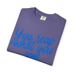 You Reap What You Sow T-Shirt — Leadership Script Tee with Wheat Graphic
