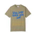 You Reap What You Sow T-Shirt — Leadership Script Tee with Wheat Graphic