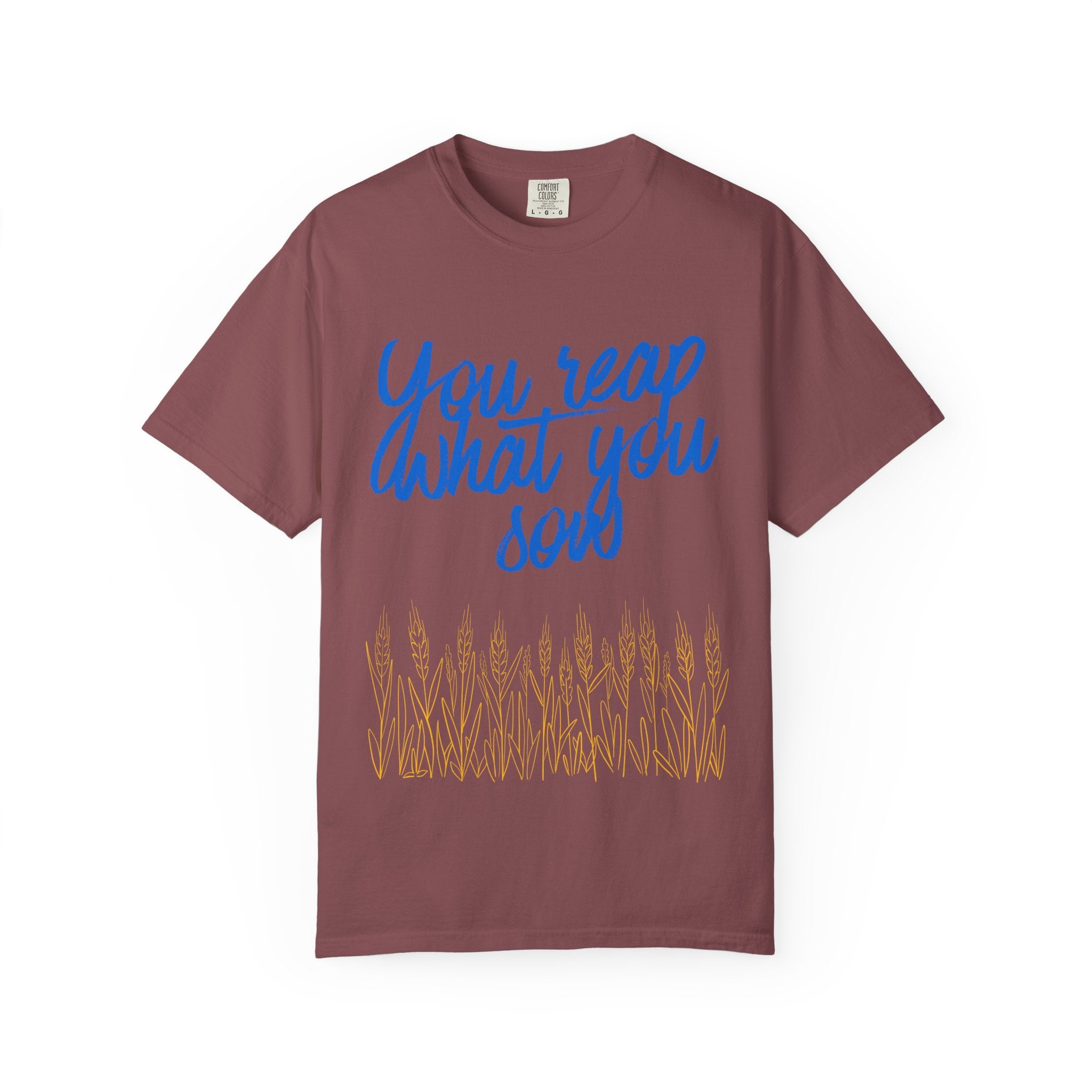 You Reap What You Sow T-Shirt — Leadership Script Tee with Wheat Graphic