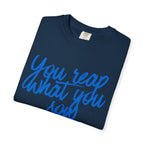 You Reap What You Sow T-Shirt — Leadership Script Tee with Wheat Graphic