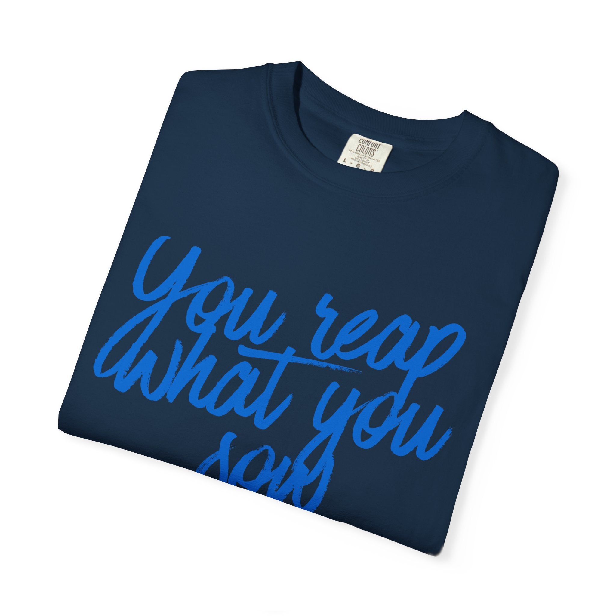 You Reap What You Sow T-Shirt — Leadership Script Tee with Wheat Graphic