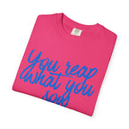 You Reap What You Sow T-Shirt — Leadership Script Tee with Wheat Graphic