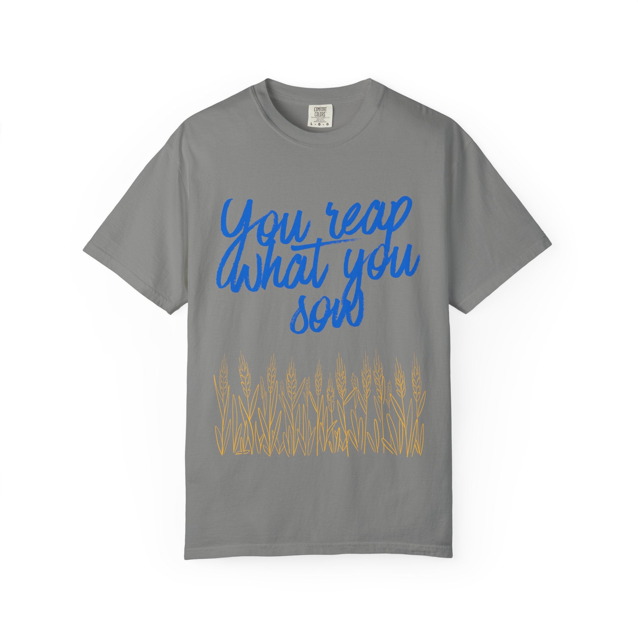 You Reap What You Sow T-Shirt — Leadership Script Tee with Wheat Graphic