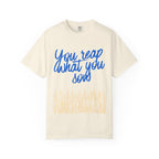 You Reap What You Sow T-Shirt — Leadership Script Tee with Wheat Graphic