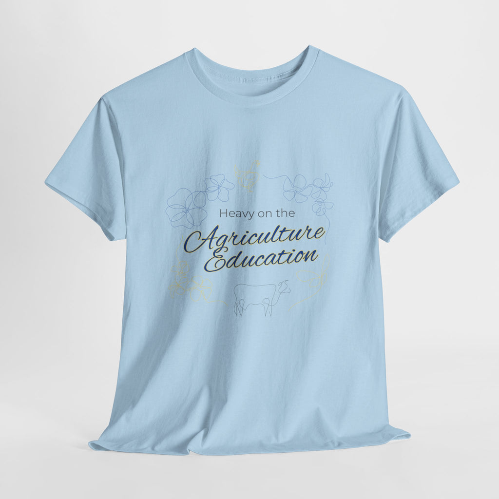 Agriculture Education T-Shirt — 'Heavy on the Agriculture Education' Farm Teacher Tee