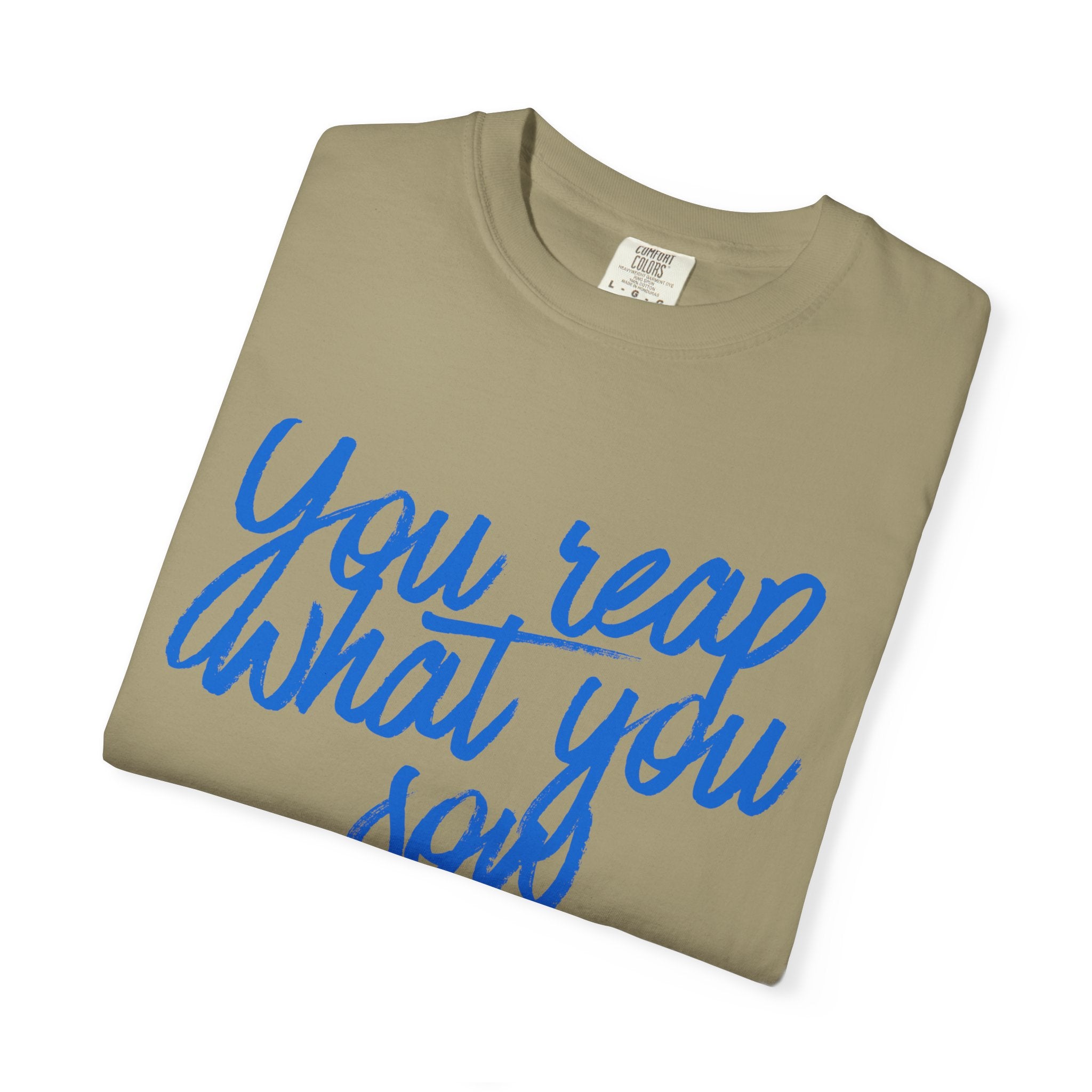 You Reap What You Sow T-Shirt — Leadership Script Tee with Wheat Graphic