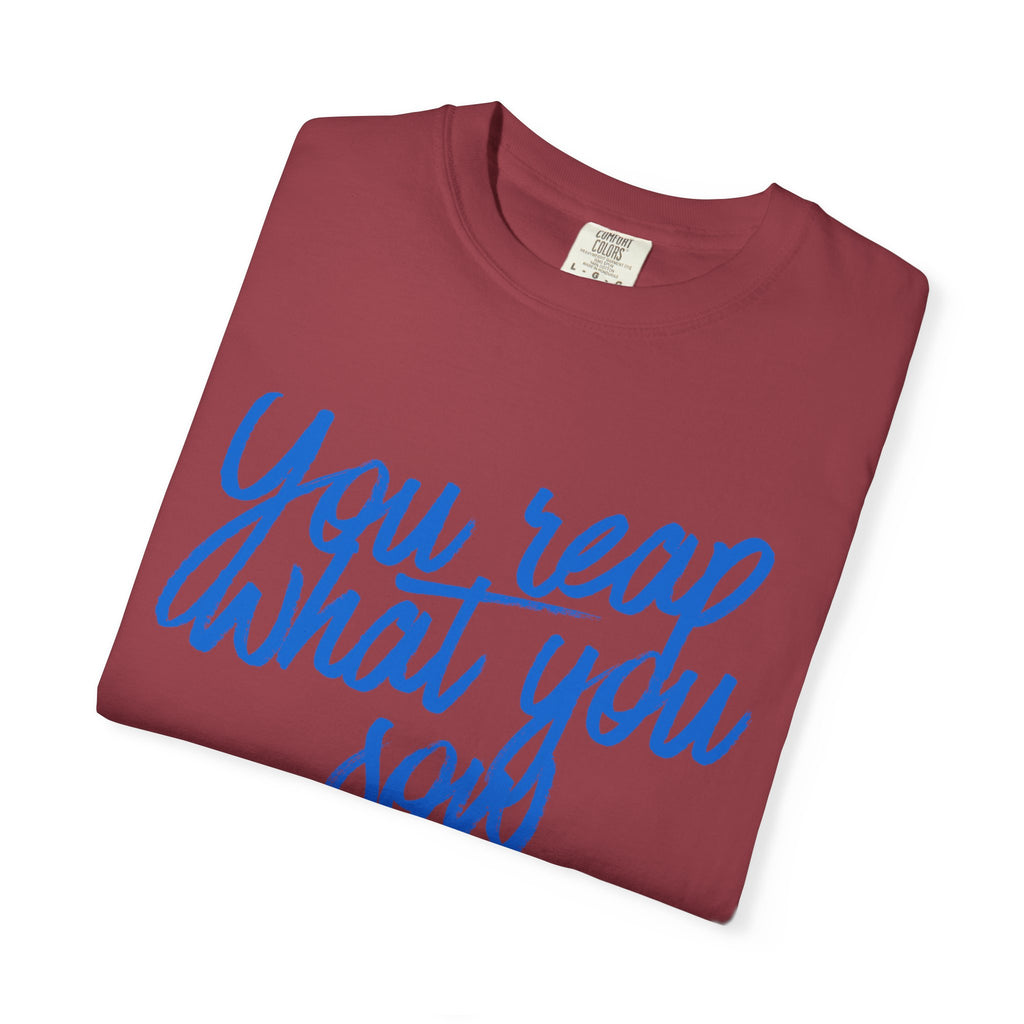 You Reap What You Sow T-Shirt — Leadership Script Tee with Wheat Graphic