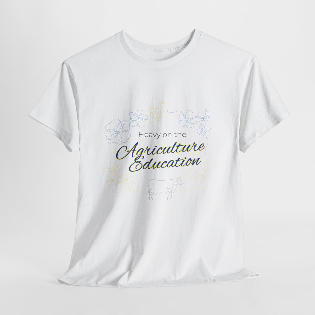 Agriculture Education T-Shirt — 'Heavy on the Agriculture Education' Farm Teacher Tee