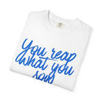 You Reap What You Sow T-Shirt — Leadership Script Tee with Wheat Graphic